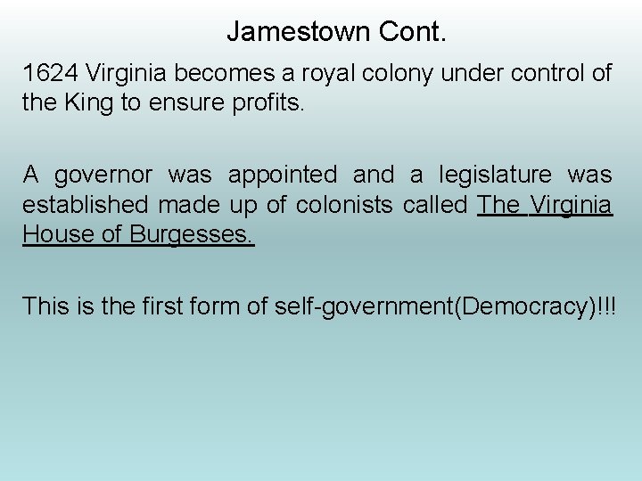 Jamestown Cont. 1624 Virginia becomes a royal colony under control of the King to