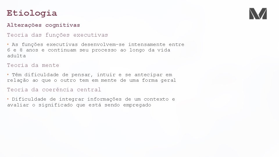 Etiologia Alterações cognitivas Teoria das funções executivas • As funções executivas desenvolvem-se intensamente entre