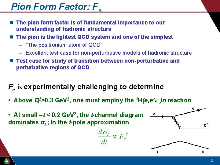 Pion Form Factor: Fπ n The pion form factor is of fundamental importance to