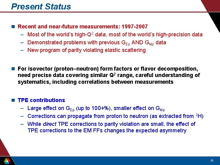 Present Status n Recent and near-future measurements: 1997 -2007 – Most of the world’s