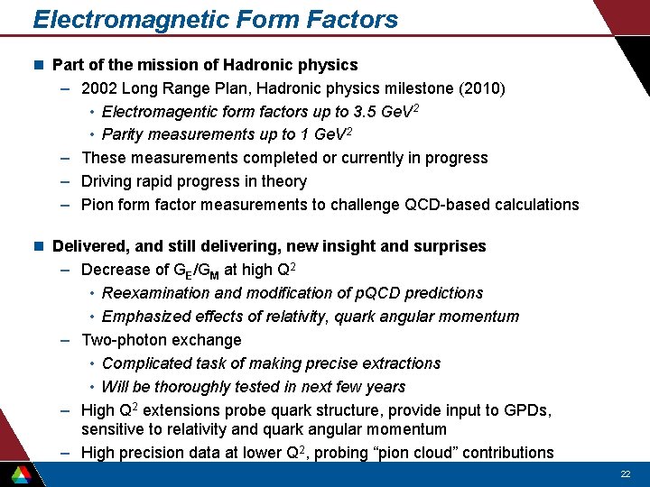 Electromagnetic Form Factors n Part of the mission of Hadronic physics – 2002 Long