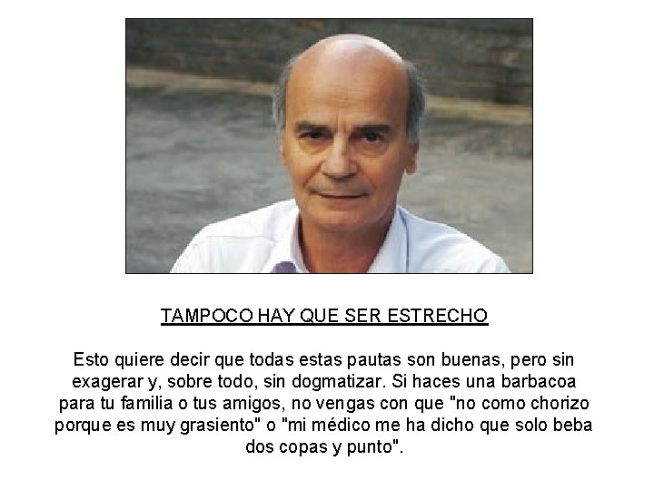 TAMPOCO HAY QUE SER ESTRECHO Esto quiere decir que todas estas pautas son buenas,