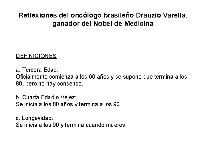 Reflexiones del oncólogo brasileño Drauzio Varella, ganador del Nobel de Medicina DEFINICIONES a. Tercera