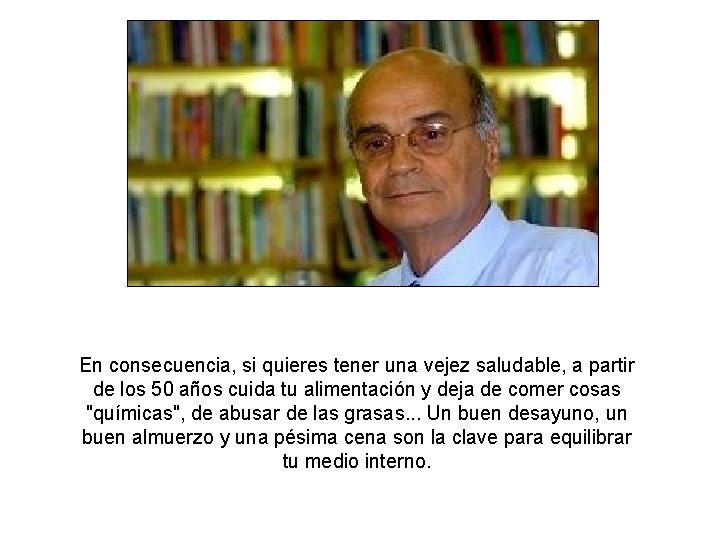 En consecuencia, si quieres tener una vejez saludable, a partir de los 50 años