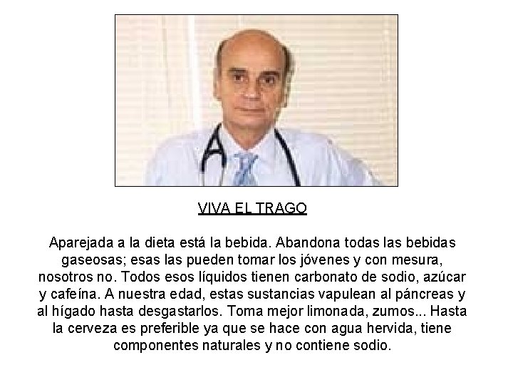 VIVA EL TRAGO Aparejada a la dieta está la bebida. Abandona todas las bebidas