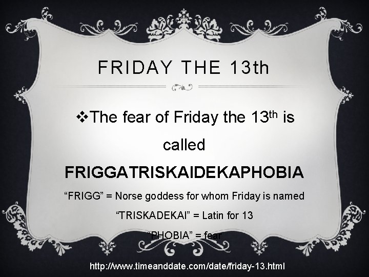 FRIDAY THE 13 th v. The fear of Friday the 13 th is called
