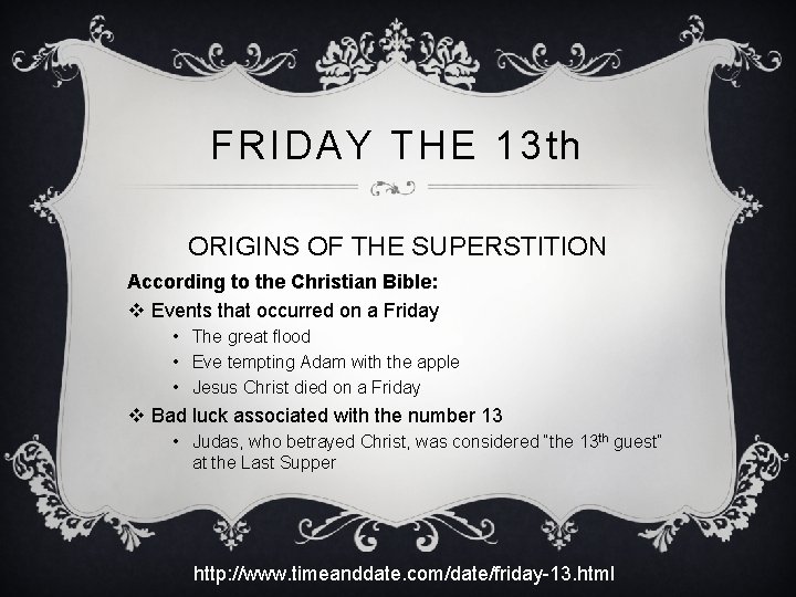 FRIDAY THE 13 th ORIGINS OF THE SUPERSTITION According to the Christian Bible: v