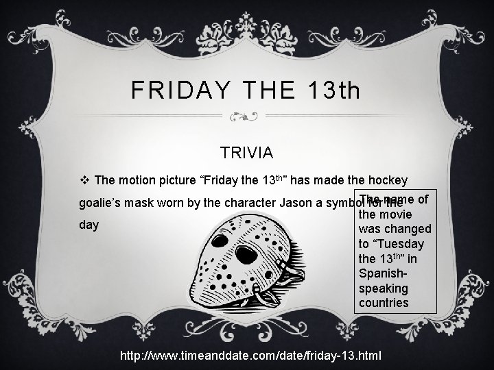 FRIDAY THE 13 th TRIVIA v The motion picture “Friday the 13 th” has