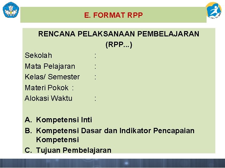 E. FORMAT RPP RENCANA PELAKSANAAN PEMBELAJARAN (RPP. . . ) Sekolah : Mata Pelajaran