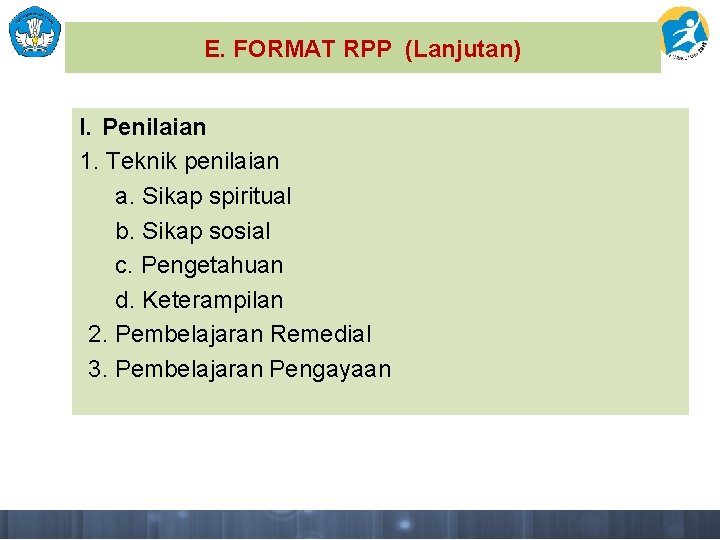 E. FORMAT RPP (Lanjutan) I. Penilaian 1. Teknik penilaian a. Sikap spiritual b. Sikap