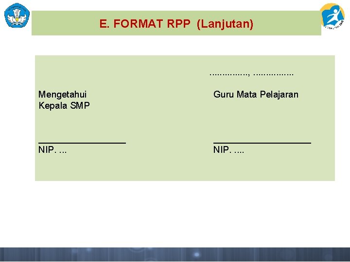 E. FORMAT RPP (Lanjutan) . . . . , . . . . Mengetahui