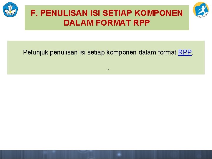 F. PENULISAN ISI SETIAP KOMPONEN DALAM FORMAT RPP Petunjuk penulisan isi setiap komponen dalam