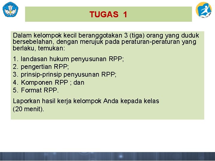 TUGAS 1 Dalam kelompok kecil beranggotakan 3 (tiga) orang yang duduk bersebelahan, dengan merujuk