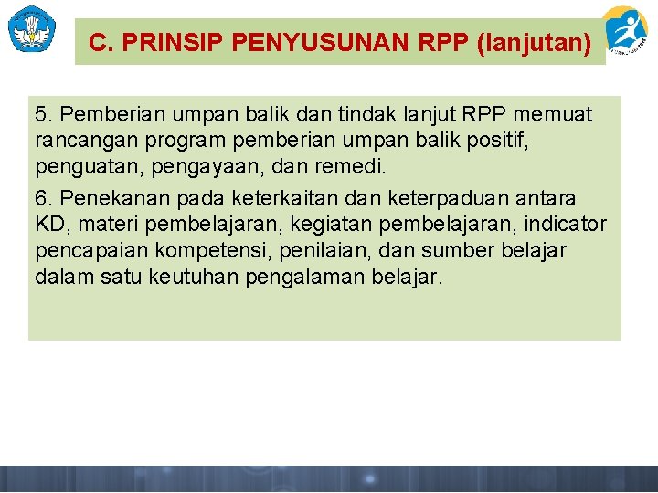 C. PRINSIP PENYUSUNAN RPP (lanjutan) 5. Pemberian umpan balik dan tindak lanjut RPP memuat