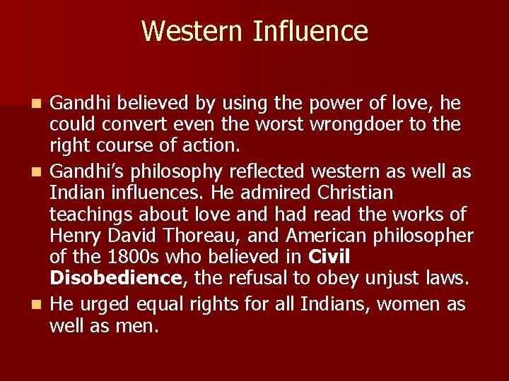 Western Influence Gandhi believed by using the power of love, he could convert even