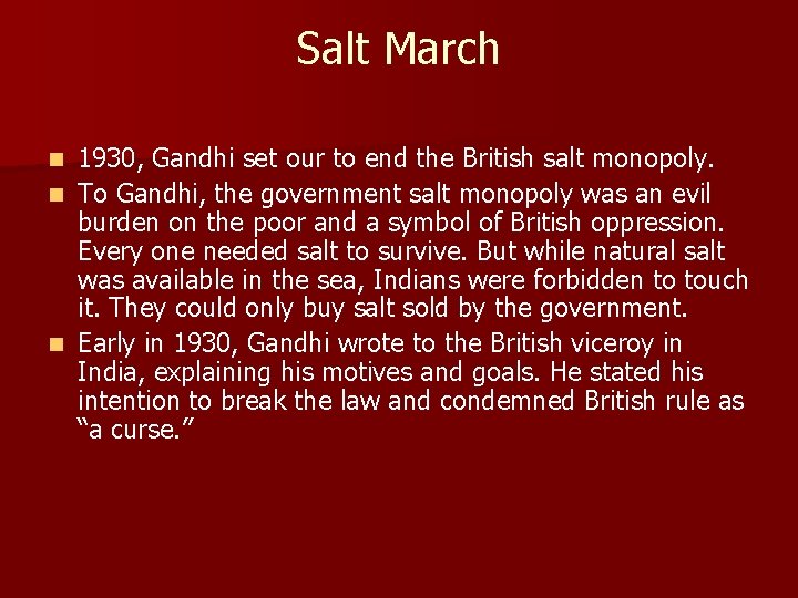 Salt March 1930, Gandhi set our to end the British salt monopoly. n To