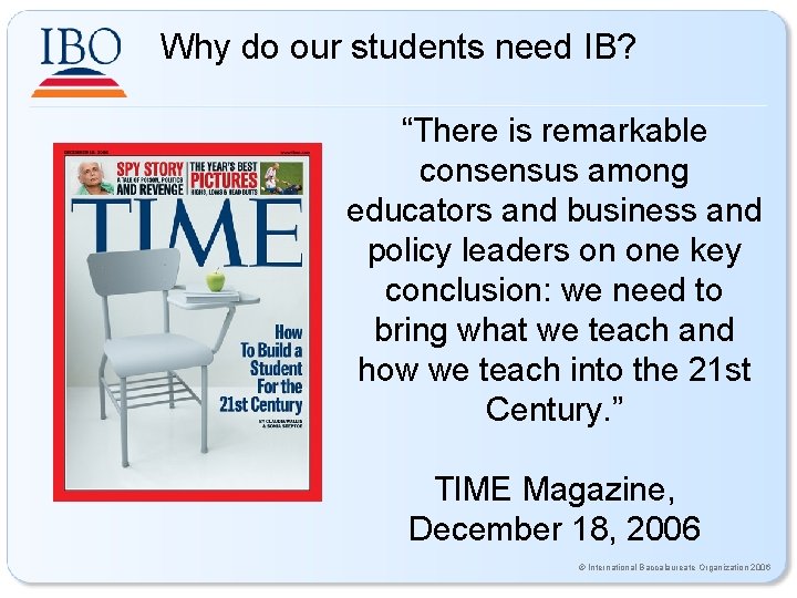 Why do our students need IB? “There is remarkable consensus among educators and business