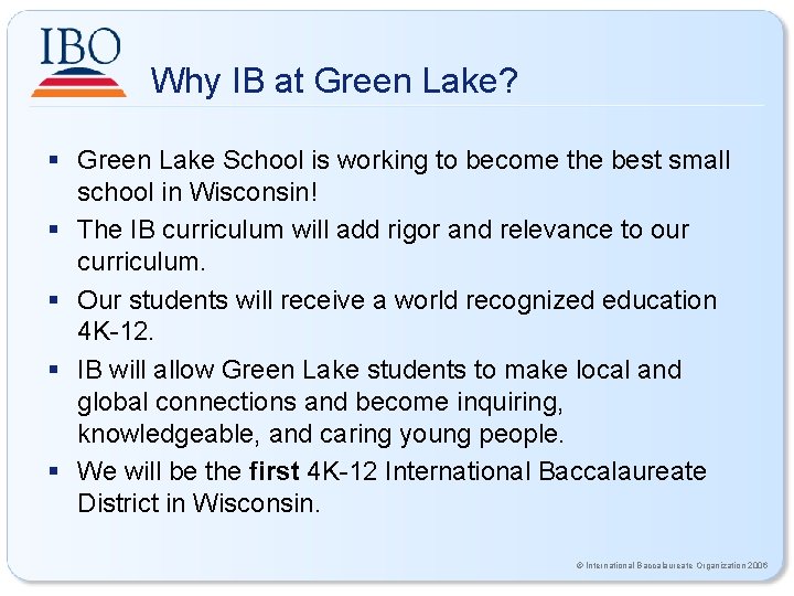 Why IB at Green Lake? § Green Lake School is working to become the