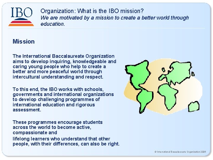 Organization: What is the IBO mission? We are motivated by a mission to create Organization: What is the IBO mission? We are motivated by a mission to create