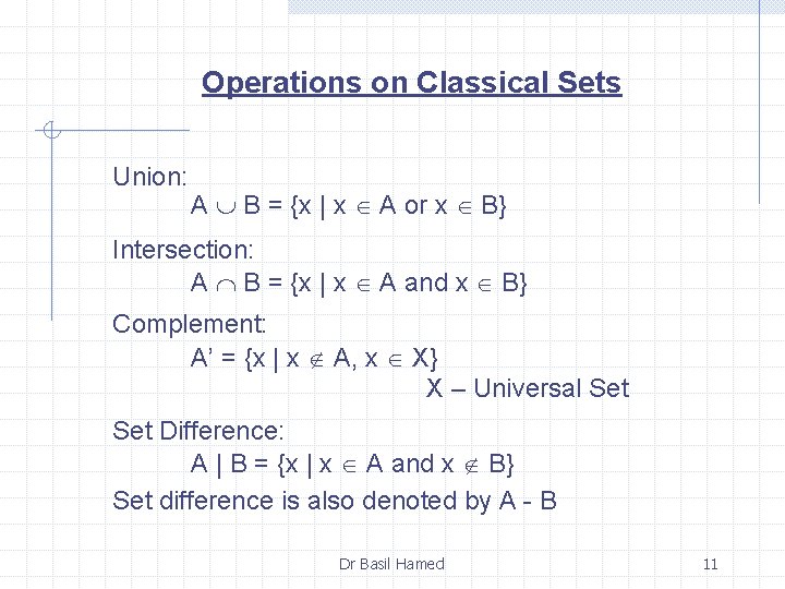 Operations on Classical Sets Union: A B = {x | x A or x