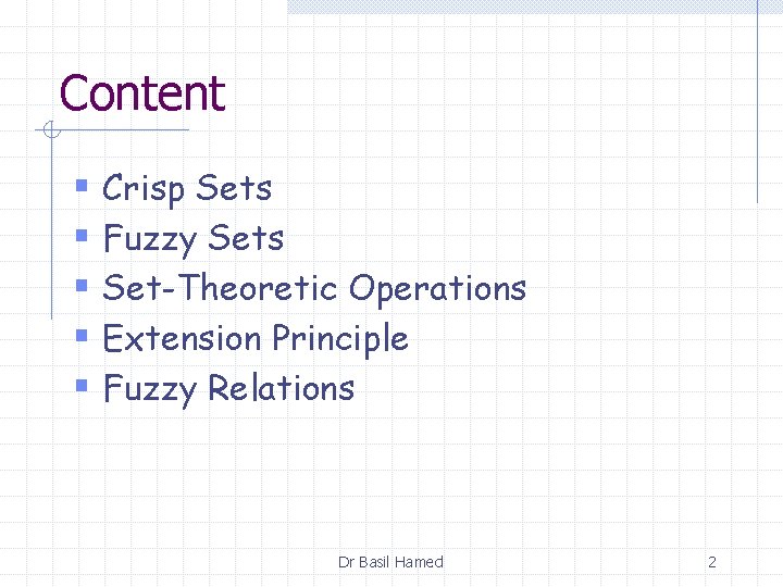 Content § Crisp Sets § Fuzzy Sets § Set-Theoretic Operations § Extension Principle §