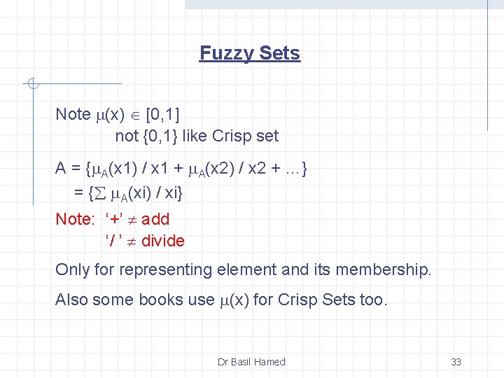 Fuzzy Sets Note (x) [0, 1] not {0, 1} like Crisp set A =