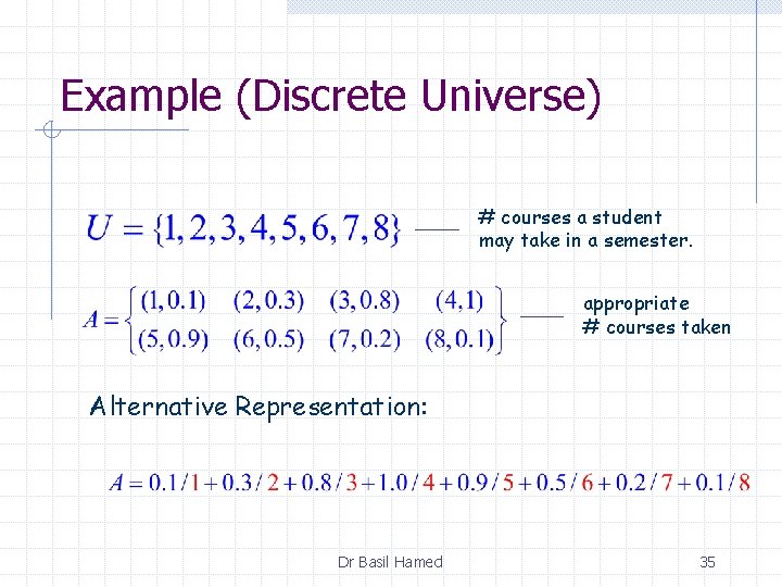 Example (Discrete Universe) # courses a student may take in a semester. appropriate #