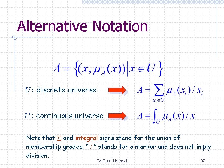 Alternative Notation U : discrete universe U : continuous universe Note that and integral