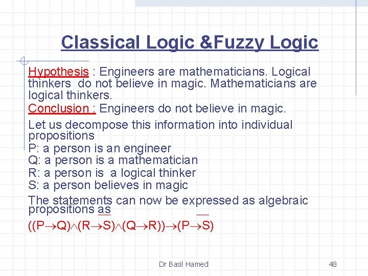 Classical Logic &Fuzzy Logic Hypothesis : Engineers are mathematicians. Logical thinkers do not believe