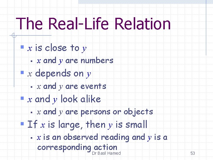 The Real-Life Relation § x is close to y § x and y are