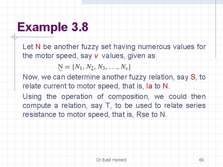 Example 3. 8 Let N be another fuzzy set having numerous values for the