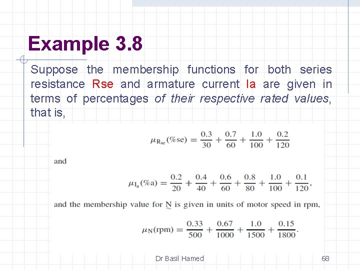 Example 3. 8 Suppose the membership functions for both series resistance Rse and armature