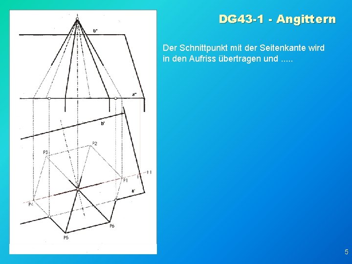 DG 43 -1 - Angittern Der Schnittpunkt mit der Seitenkante wird in den Aufriss