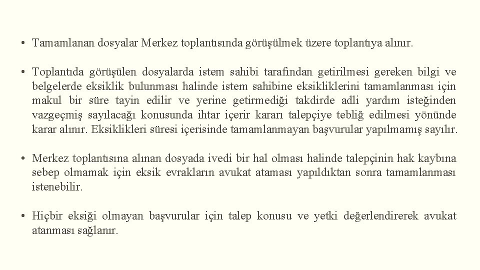  • Tamamlanan dosyalar Merkez toplantısında görüşülmek üzere toplantıya alınır. • Toplantıda görüşülen dosyalarda