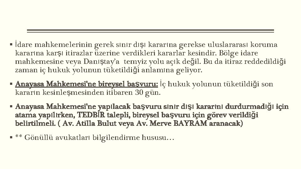 § İdare mahkemelerinin gerek sınır dışı kararına gerekse uluslararası koruma kararına karşı itirazlar üzerine