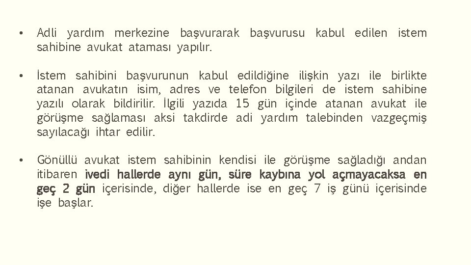  • Adli yardım merkezine başvurarak başvurusu kabul edilen istem sahibine avukat ataması yapılır.