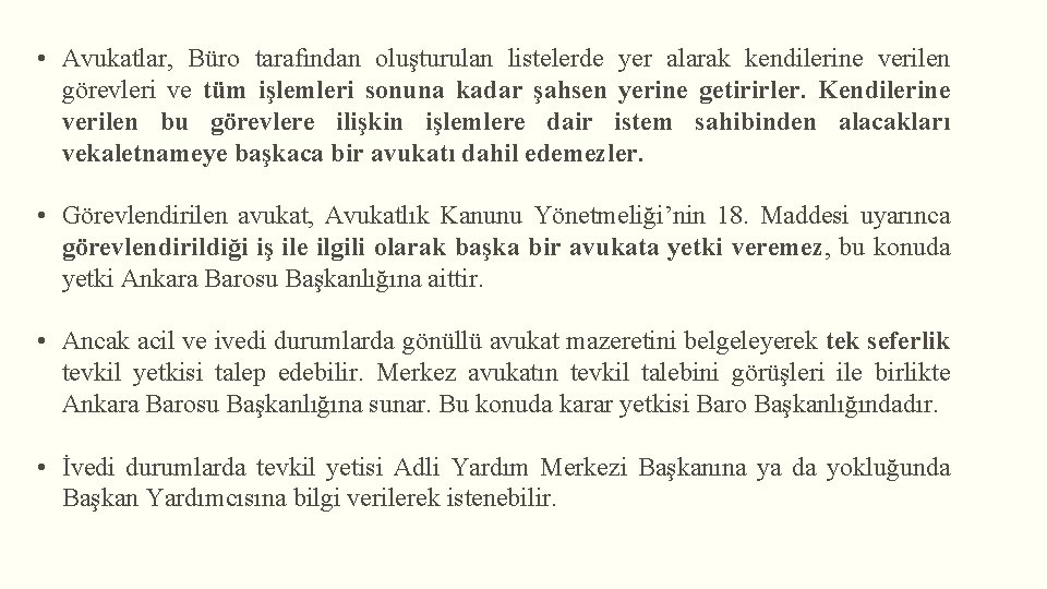  • Avukatlar, Büro tarafından oluşturulan listelerde yer alarak kendilerine verilen görevleri ve tüm