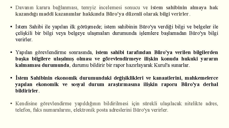  • Davanın karara bağlanması, temyiz incelemesi sonucu ve istem sahibinin almaya hak kazandığı