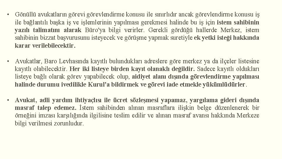  • Gönüllü avukatların görevi görevlendirme konusu ile sınırlıdır ancak görevlendirme konusu iş ile