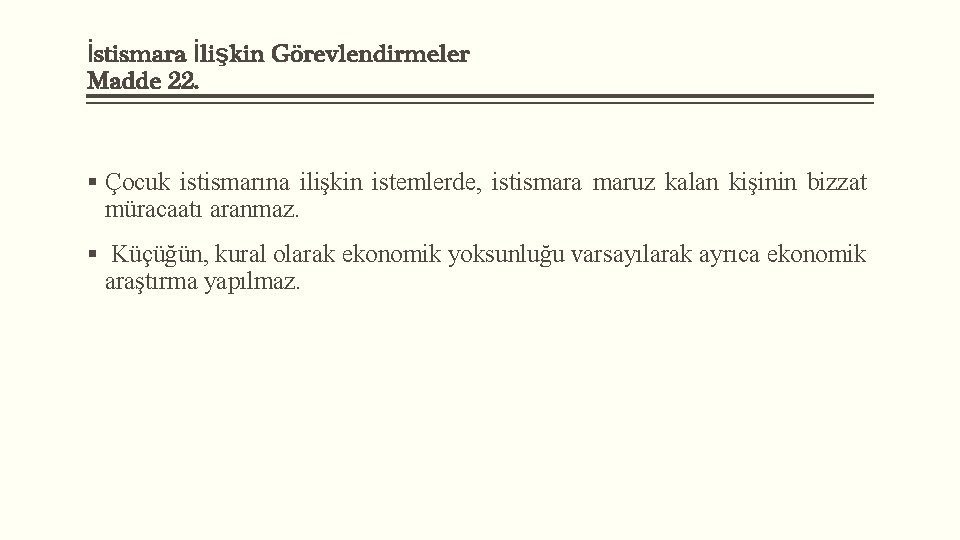 İstismara İlişkin Görevlendirmeler Madde 22. § Çocuk istismarına ilişkin istemlerde, istismara maruz kalan kişinin