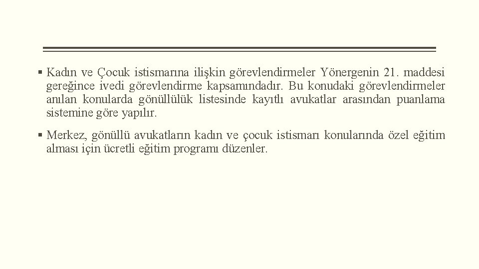 § Kadın ve Çocuk istismarına ilişkin görevlendirmeler Yönergenin 21. maddesi gereğince ivedi görevlendirme kapsamındadır.