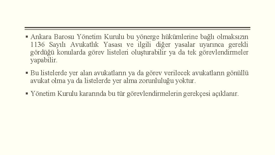 § Ankara Barosu Yönetim Kurulu bu yönerge hükümlerine bağlı olmaksızın 1136 Sayılı Avukatlık Yasası