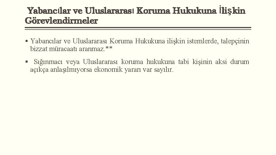 Yabancılar ve Uluslararası Koruma Hukukuna İlişkin Görevlendirmeler § Yabancılar ve Uluslararası Koruma Hukukuna ilişkin