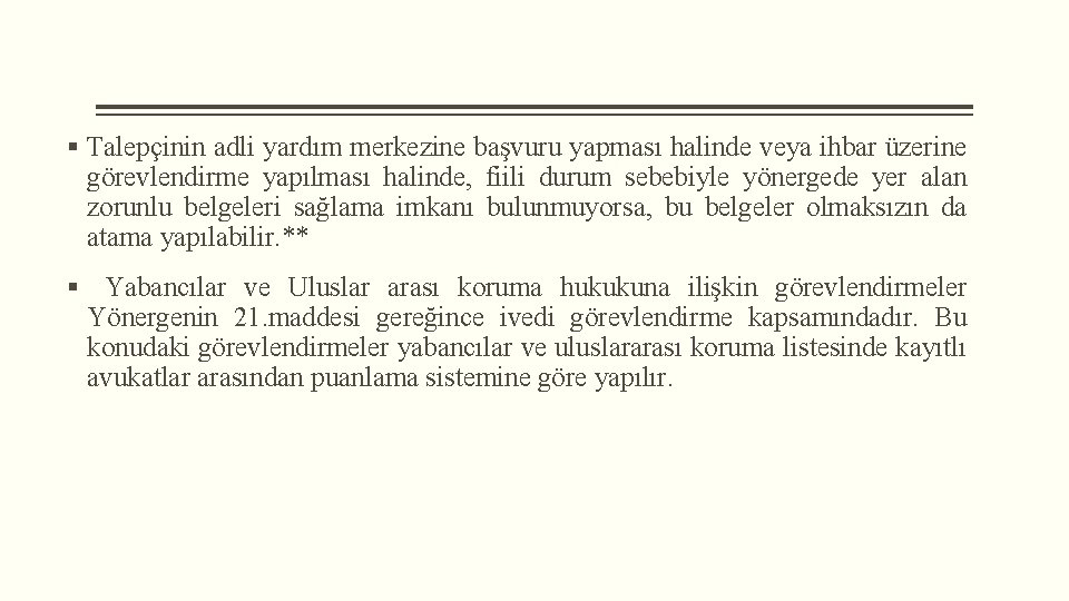 § Talepçinin adli yardım merkezine başvuru yapması halinde veya ihbar üzerine görevlendirme yapılması halinde,