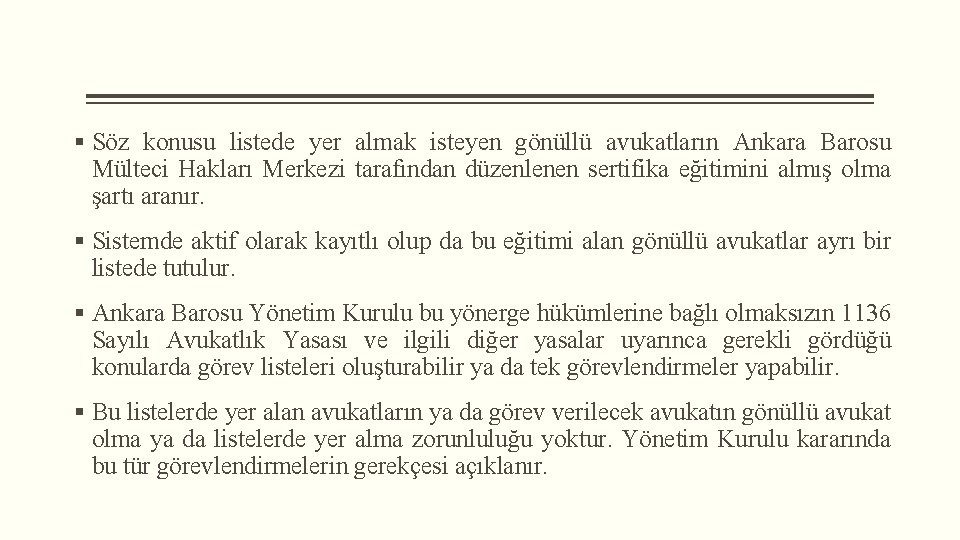 § Söz konusu listede yer almak isteyen gönüllü avukatların Ankara Barosu Mülteci Hakları Merkezi