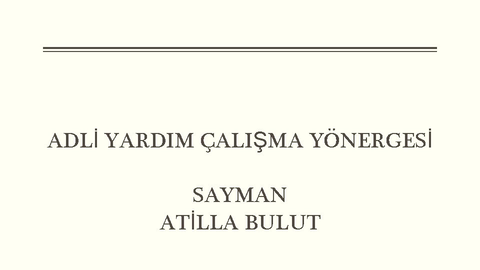 ADLİ YARDIM ÇALIŞMA YÖNERGESİ SAYMAN ATİLLA BULUT 