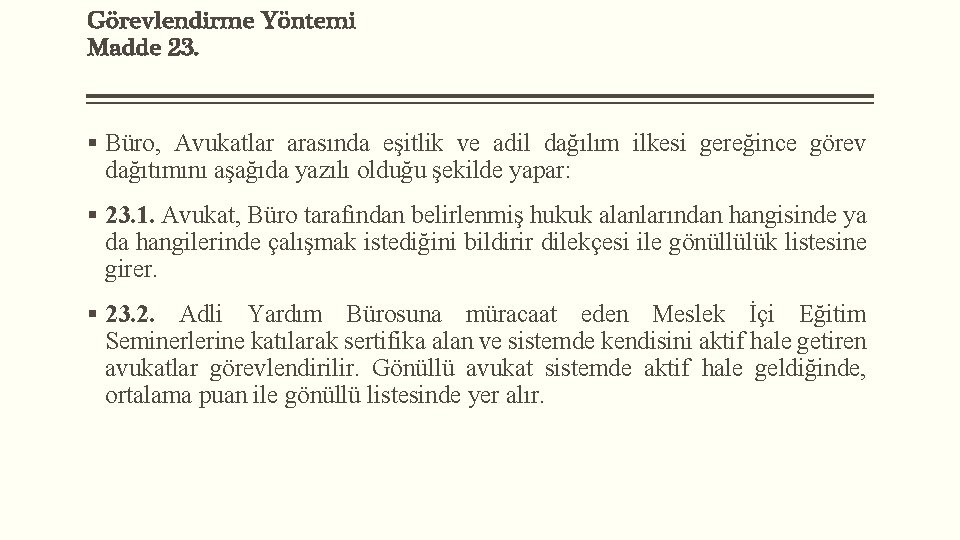 Görevlendirme Yöntemi Madde 23. § Büro, Avukatlar arasında eşitlik ve adil dağılım ilkesi gereğince