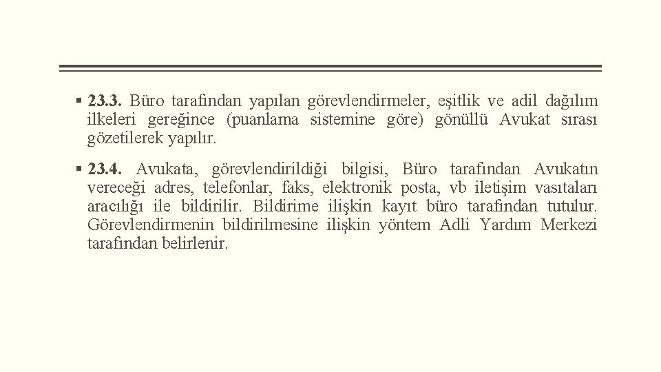 § 23. 3. Büro tarafından yapılan görevlendirmeler, eşitlik ve adil dağılım ilkeleri gereğince (puanlama