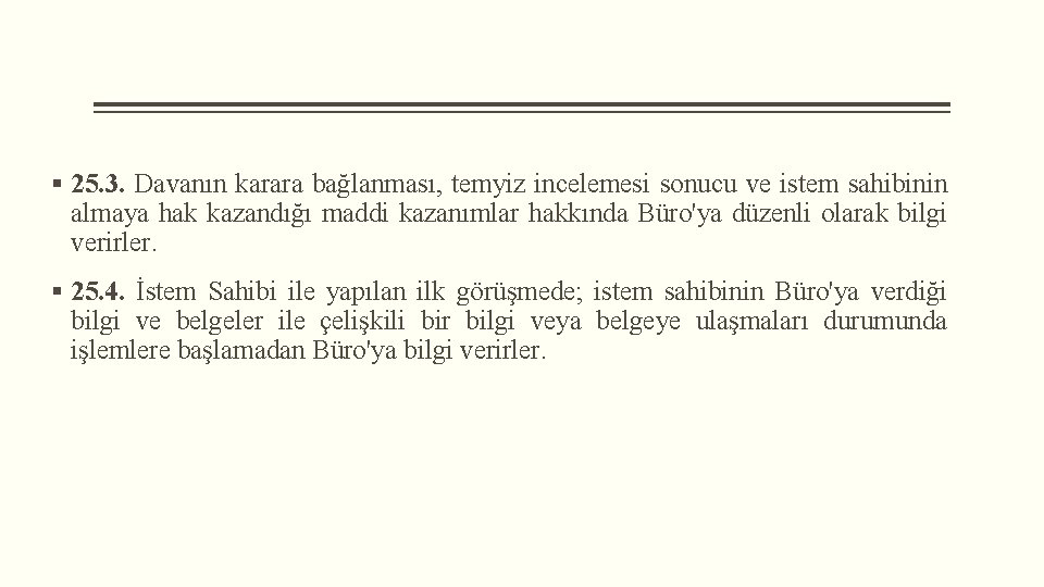 § 25. 3. Davanın karara bağlanması, temyiz incelemesi sonucu ve istem sahibinin almaya hak