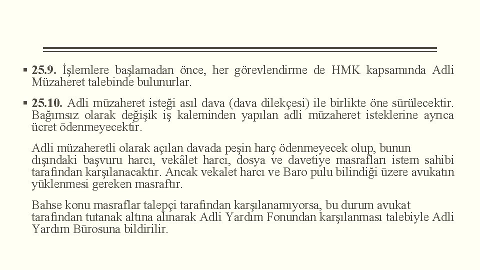 § 25. 9. İşlemlere başlamadan önce, her görevlendirme de HMK kapsamında Adli Müzaheret talebinde